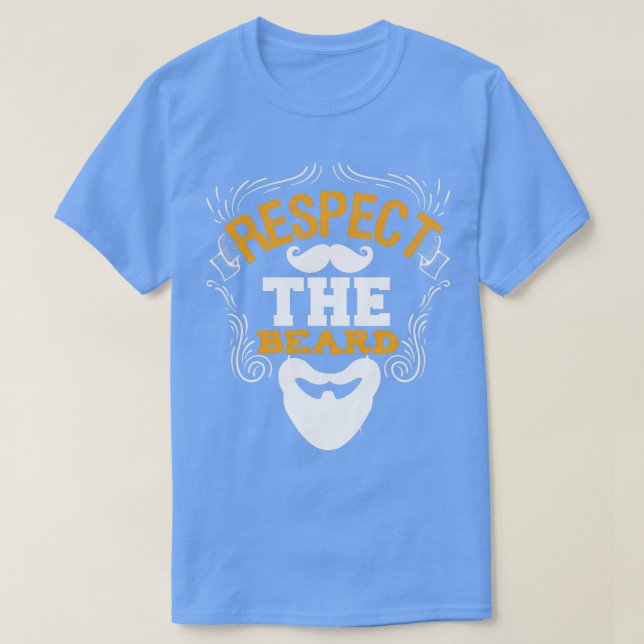 Respect The Beard Funny Beard Sayings 1 T-Shirt (Design vorne)