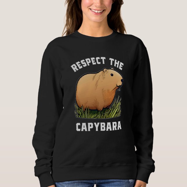 Respect The Capybara Capybara Quotes for Rodent  1 Sweatshirt (Vorderseite)