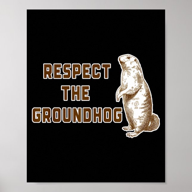 Respect The Groundhog Funny Woodchuck Image Ground Poster (Vorne)