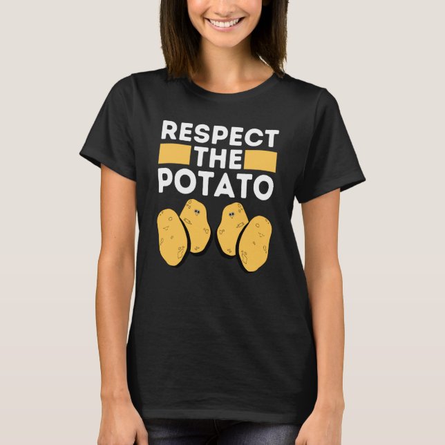 Respect The Potato Meme  Root Vegetable Potatoes P T-Shirt (Vorderseite)