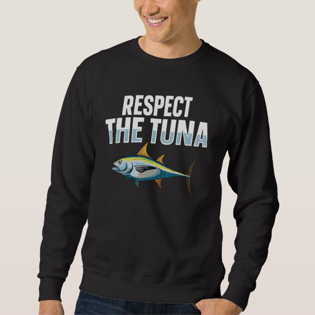 Respect the tuna for a Tuna   Sweatshirt (Vorderseite)