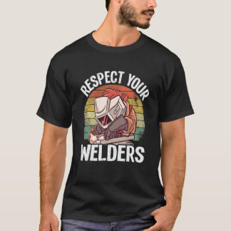 Respect Your Welders Steel Metal Worker Vintage We T-Shirt