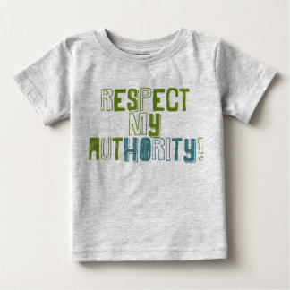 \Respekt My Auhtority Baby Baby T-shirt