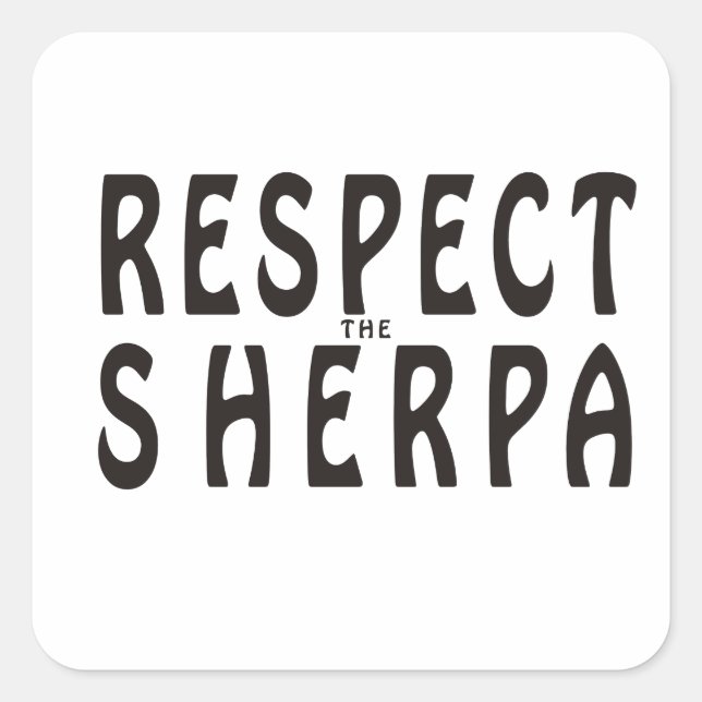 "Respekt vor dem Sherpa" Bergsteigen Quadratischer Aufkleber (Vorderseite)