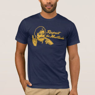 Respektiere das Schnurrbart-T-Shirt T-Shirt