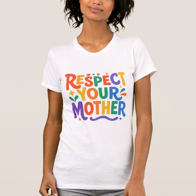RESPEKTIERE DEINE MUTTER T-SHIRT (Vorderseite)