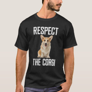 Respektiere den Corgi für Hund Corgi Vater Mutter T-Shirt