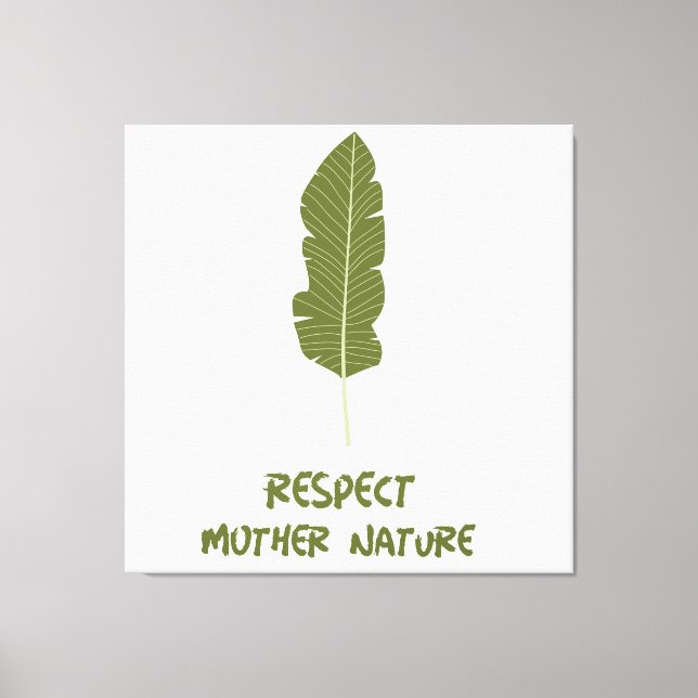 Respektieren der Mutter Natur Leinwanddruck (Vorderseite)