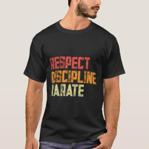 Respektieren Disziplin Karate Fighter T-Shirt