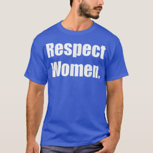 Respektieren Frauen Männer Kinder Feministen Femin T-Shirt