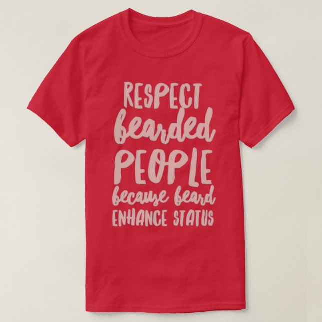 Respektieren Sie Bärenmenschen, weil Bart den Stat T-Shirt (Design vorne)