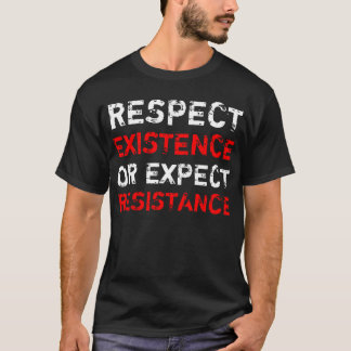 Respektieren Sie Bestehen oder erwarten Sie T-Shirt