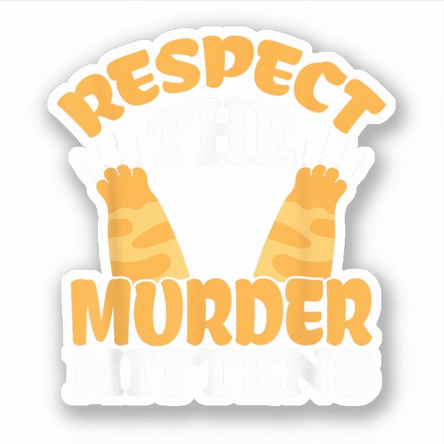 Respektieren Sie das Mörder Mittens Cat Owner Cat  Aufkleber (Vorderseite)