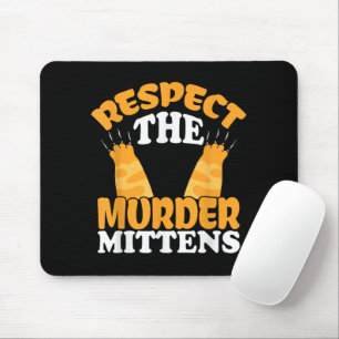 Respektieren Sie das Mörder Mittens Cat Owner Cat Mousepad