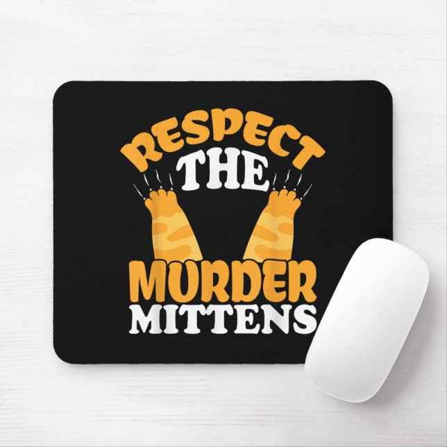 Respektieren Sie das Mörder Mittens Cat Owner Cat  Mousepad (Mit Mouse)