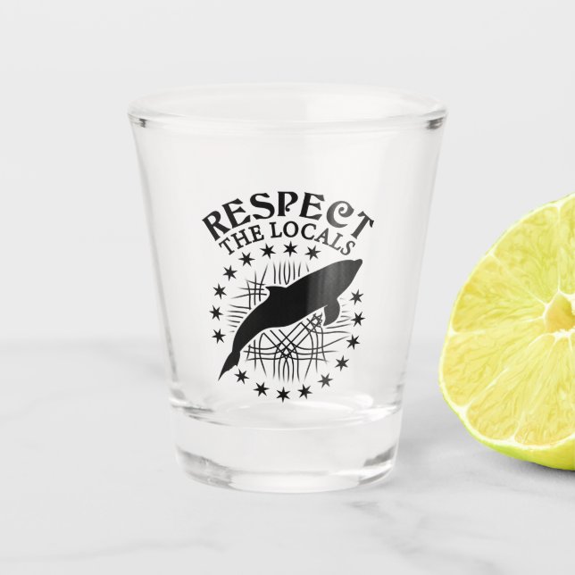 Respektieren Sie das Zitat der Einheimischen - Dol Schnapsglas (Vorderseite)