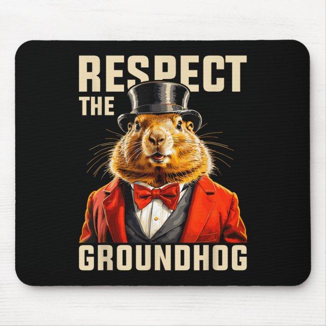 Respektieren Sie den Groundhog Hog Day Men Hol Mousepad (Vorne)