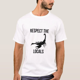 Respektieren Sie die Einheimischen (Der Skorpion) T-Shirt