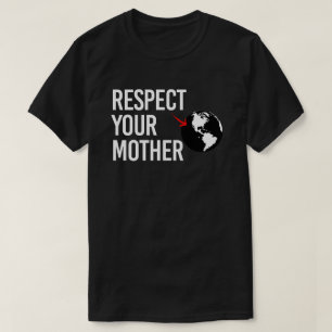 Respektieren Sie Ihre Mutter T-Shirt