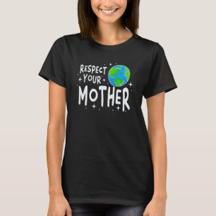 Respektieren Sie Ihren Earth Planet Day T-Shirt