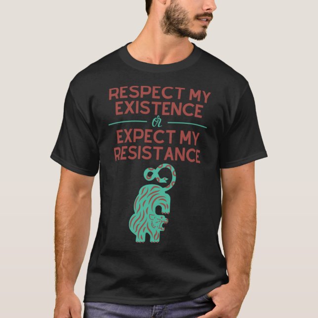 Respektieren Sie meine Existenz oder erwarten Sie  T-Shirt (Vorderseite)