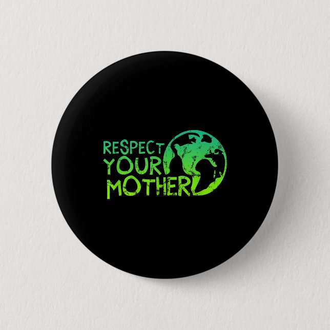 Respektieren Sie Mutter, Erde, Natur, Umwelt Button (Vorderseite)