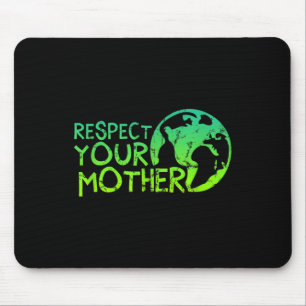 Respektieren Sie Mutter, Erde, Natur, Umwelt Mousepad