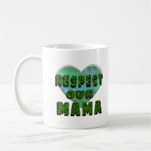 Respektieren Sie unsere Mama, Rett die Erde
