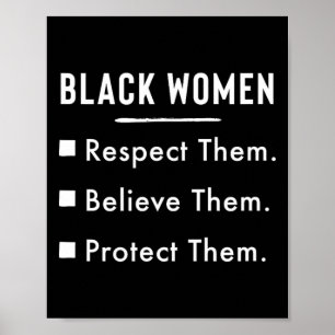 Respektiert schwarze Frauen, glaubt ihnen, beschüt Poster