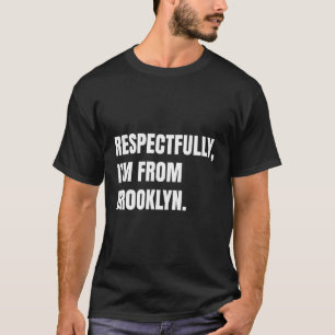 respektvoll bin ich aus Brooklyn T-Shirt