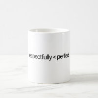 respektvoll weniger als perfekte Tasse