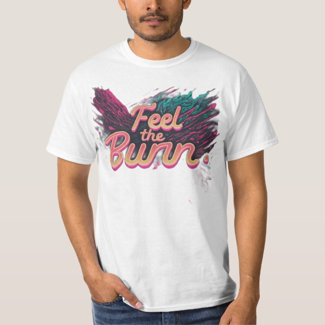 Ressentez la forme de brûlure et le T-shirt motiva (Devant)