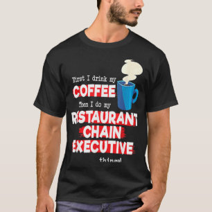 Restaurant-Kette Führungskraft & Coffee Sprichwort T-Shirt