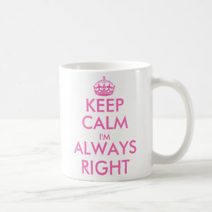 Reste calme, j'ai toujours raison   Mug drôle pou
