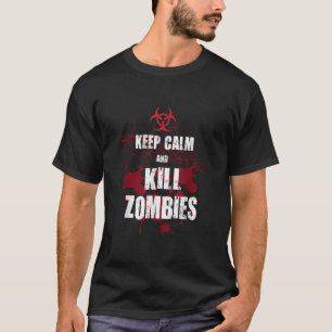 Restez calme et tuez des zombies pour la T-shirt d