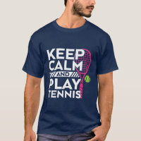 Restez Calme Jouer Tennis T-shirt Sport Athlète Jo