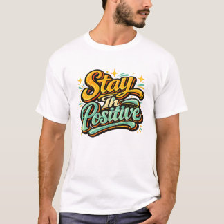 Restez dans un T-shirt positif