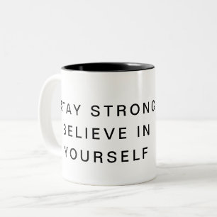 Restez forts - Croyez en votre Mug Motivationnel