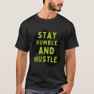 Restez humble et Hustle   T-shirt motivationnel