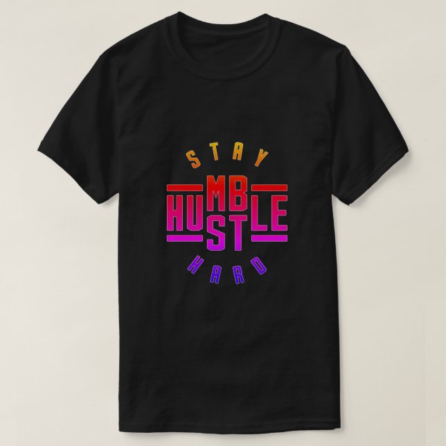 Restez Humble Hustle Hard T-shirt (Design devant)