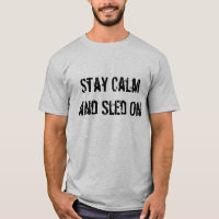 "Restez le calme et le traîneau sur" le T-shirt