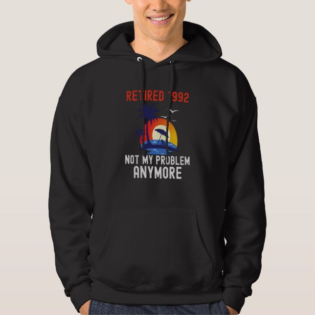 RETIRED 1992 NOT MY PROBLEM ANYMORE RETRO  RETIREM HOODIE (Vorderseite)