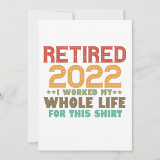 Retired 2022 i Worked my Whole Life For This Gift Einladung