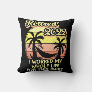 Retired 2022 I Worked My Whole Life Fun Retirement Kissen