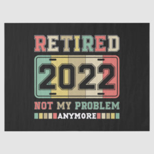 Retired 2022 Not My Problem Anymore Retirement Seidenpapier