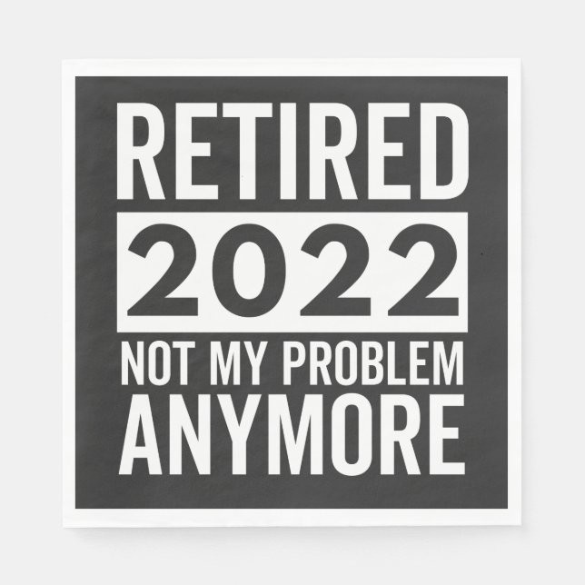 Retired 2022 Not My Problem Anymore Serviette (Vorderseite)