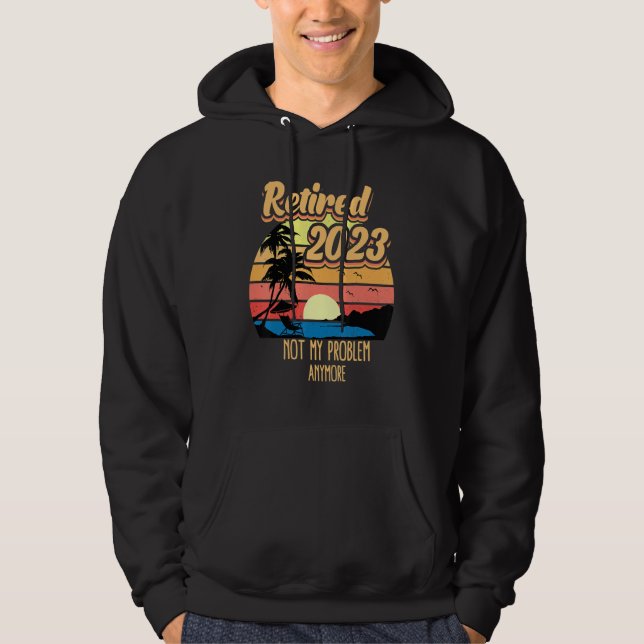Retired 2023 Not My Problem Anymore Retirement Vin Hoodie (Vorderseite)