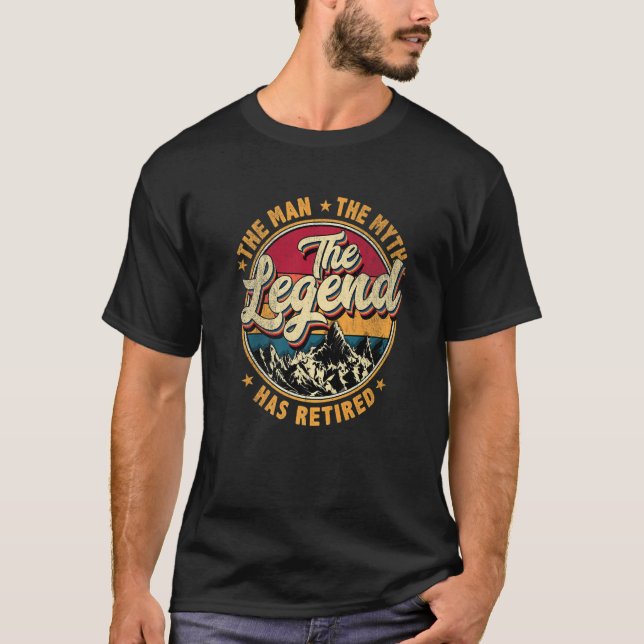 Retired 2023 The Man Myth Legend Has Retired Retir T-Shirt (Vorderseite)