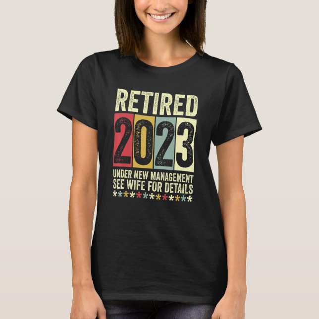 Retired 2023 Under New Management See Wife For Det T-Shirt (Vorderseite)