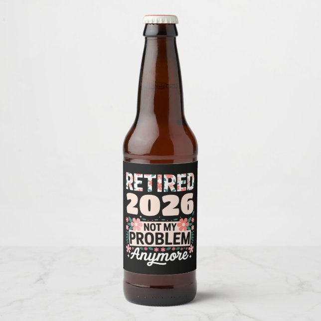 Retired 2026 Not My Problem Anymore Pink Women Bierflaschenetikett (Vorderseite)